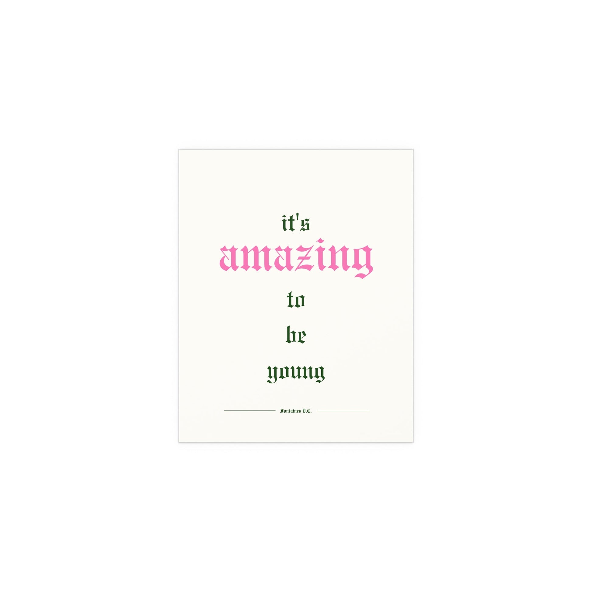 Off-white poster of Fontaines DC's "It's Amazing To Be Young" by Glow On Prints, featuring band artwork and bold text.