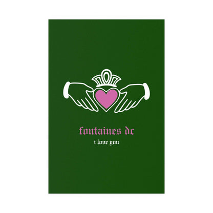 Irish Claddagh poster by Glow On Prints featuring Fontaines DC "I Love You" design in green with traditional heart and hands imagery.