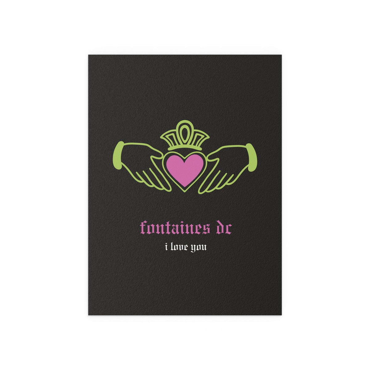 Colorful poster of Fontaines DC "I Love You" Irish Claddagh design with black, green, and pink accents, by Glow On Prints.