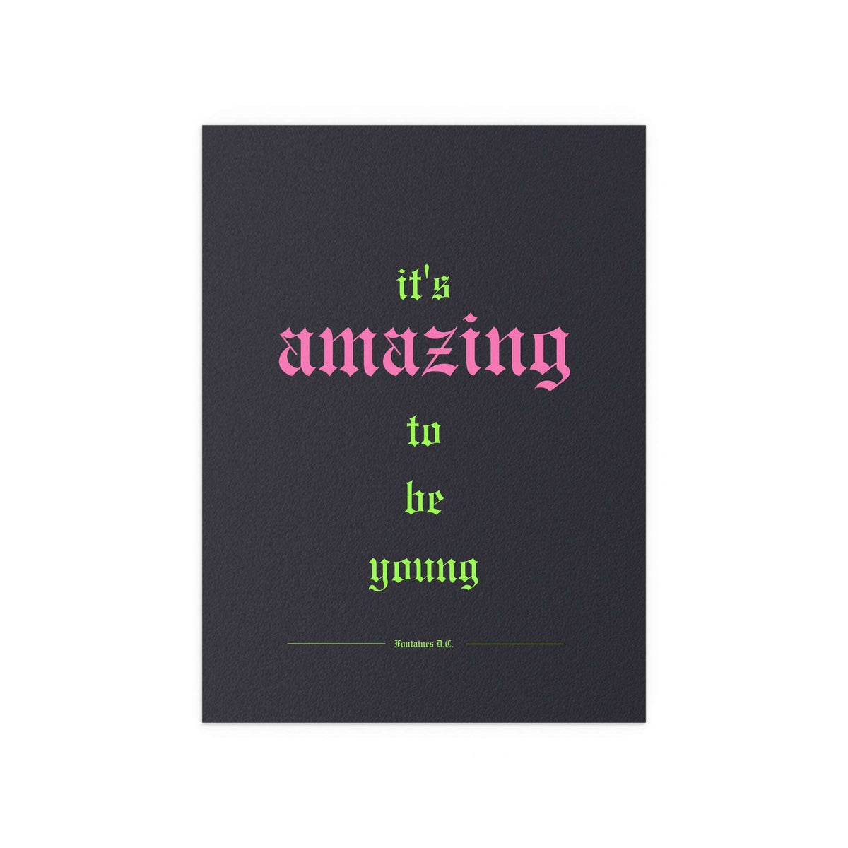 Colorful poster of Fontaines DC's "It's Amazing To Be Young" featuring black, green, and pink design by Glow On Prints.