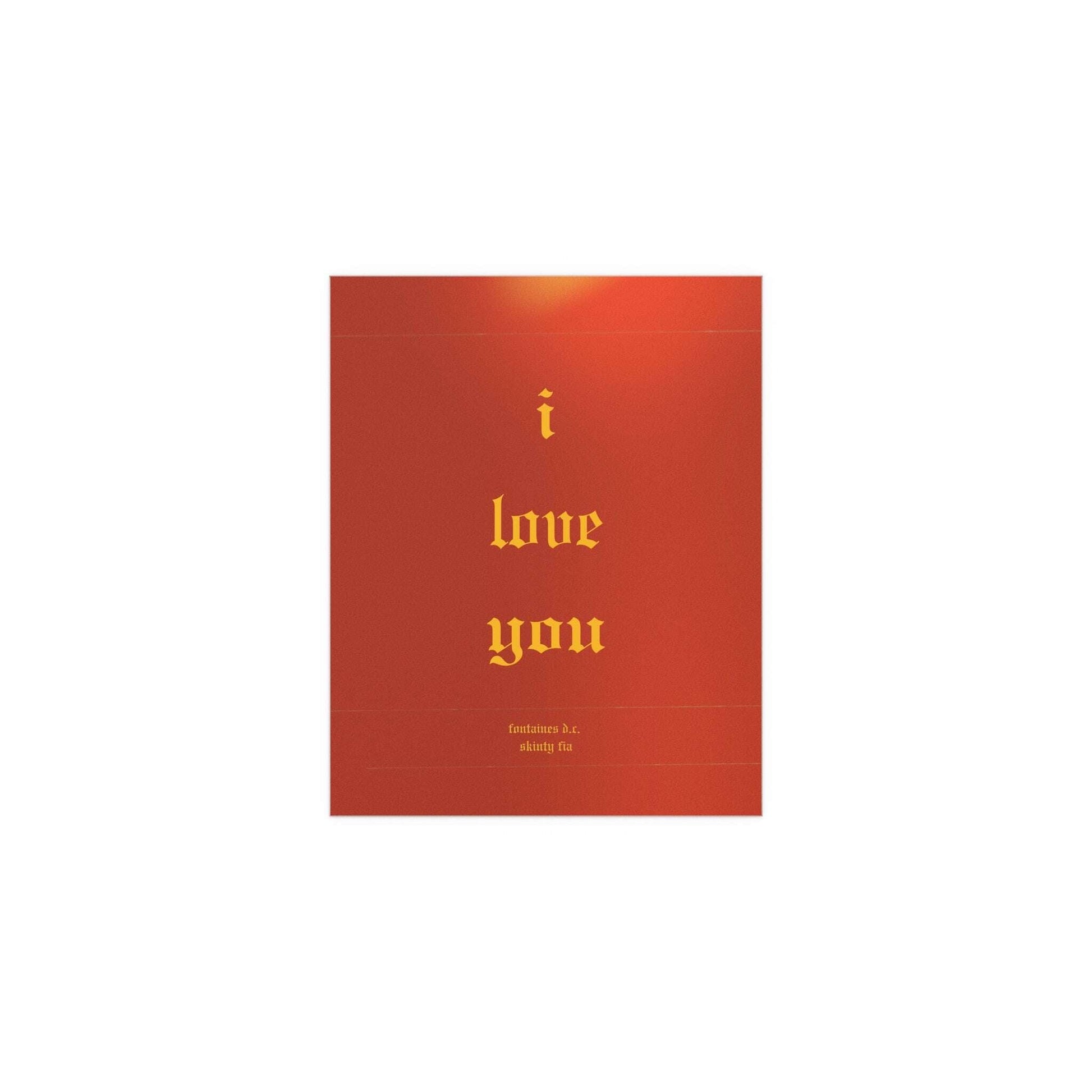Glow On Prints Fontaines DC "I Love You" poster featuring bold typography and vibrant design on high-quality paper.