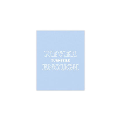 Glow On Prints "Never Enough" poster featuring a stylish turnstile design on a vibrant background.