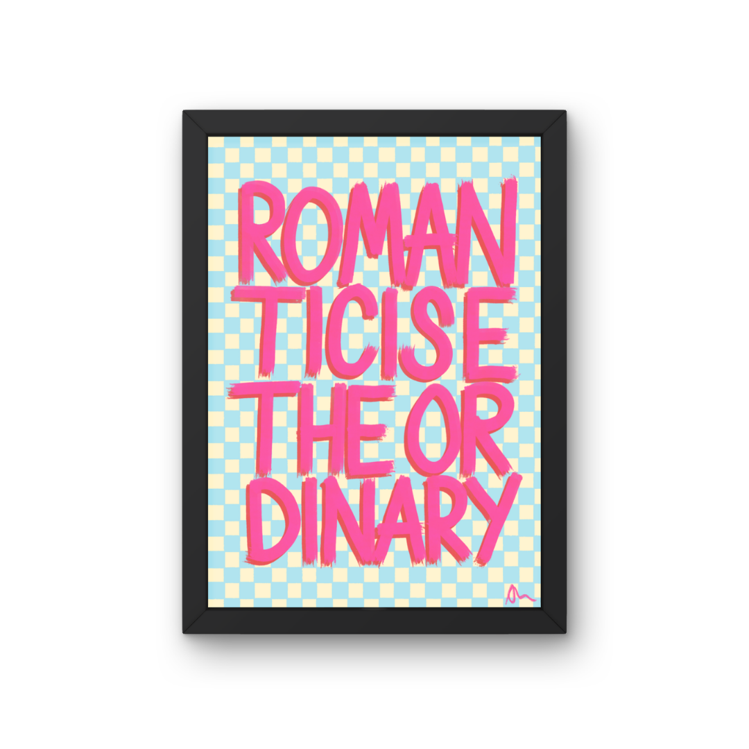 Pink and blue typographic maximalist print poster by Peak Prints featuring the phrase "Romanticise The Ordinary" in bold, colorful lettering.