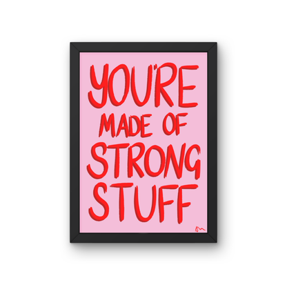 Pink and red inspirational art print from Peak Prints featuring the message "You’re Made of Strong Stuff" with positive, relatable design.