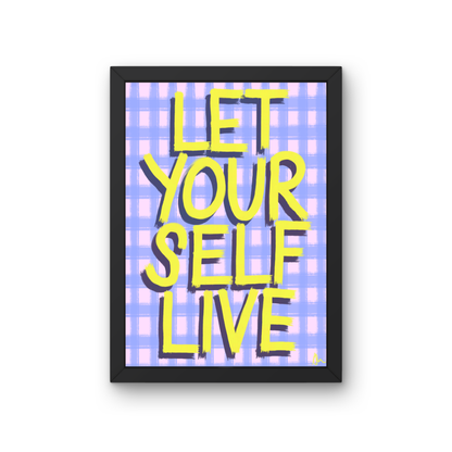 Vibrant maximalist slogan print poster by Peak Prints with bold, colorful text saying "Let Yourself Live" on a white background.