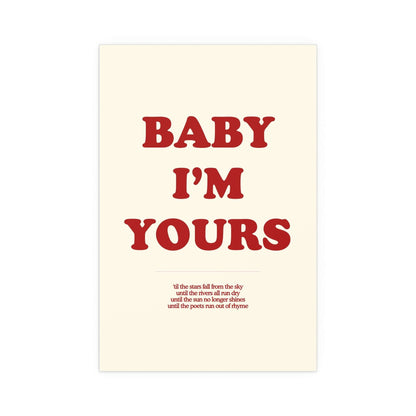 Off-white and red "Baby I'm Yours" poster by Glow On Prints, featuring stylish typography on a clean background.