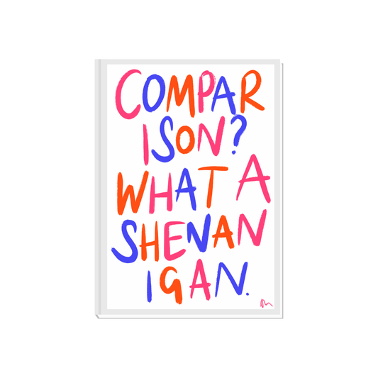 Colorful typography print with witty quote "Comparison? What a Shenanigan" by Peak Prints, featuring bold, vibrant design elements.