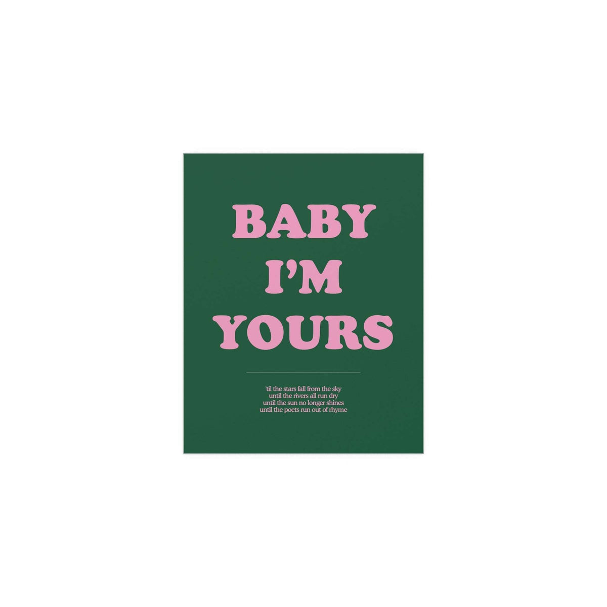 Green and pink "Baby I'm Yours" poster by Glow On Prints, featuring heartfelt typography on a colorful wall background.