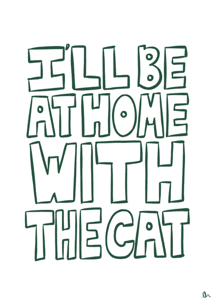 Green minimalist typography poster with the phrase "I'll Be At Home With The Cat," featuring a stylish pet-themed design.