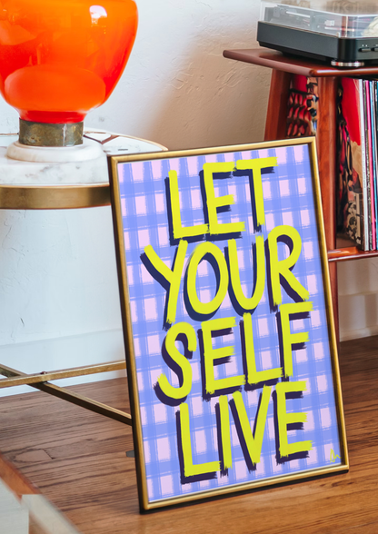 Vibrant maximalist slogan print poster by Peak Prints with inspiring "Let Yourself Live" message on colorful background.
